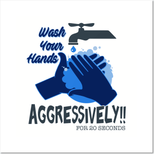 Wash Your Hands Aggressively Posters and Art